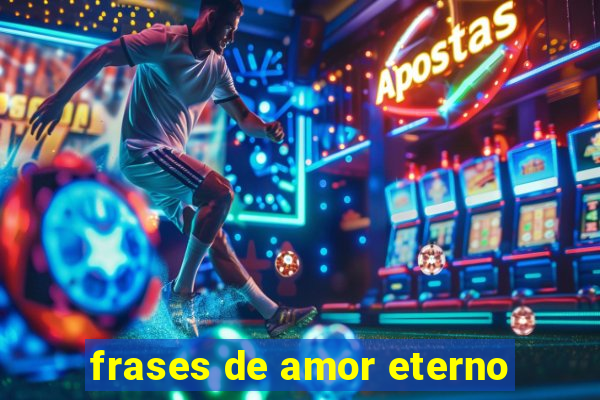 frases de amor eterno